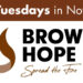 10% Tuesdays in November for Brown Hope